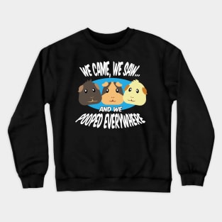 We Pooped Everywhere Gift for Guinea Pig Lovers Guinea Pig Crewneck Sweatshirt